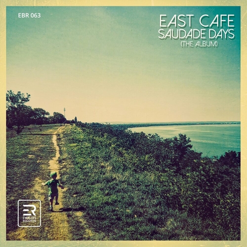 East Cafe - Saudade Days (The Album) [EBR063]